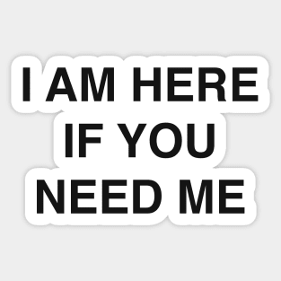 I AM HERE Sticker